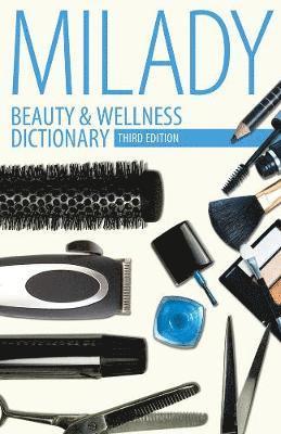 Beauty & Wellness Dictionary: For Cosmetologists, Barbers, Estheticians and Nail Technicians
