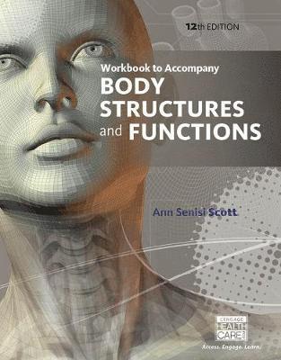 Workbook for Scott/Fong's Body Structures and Functions, 12th 1
