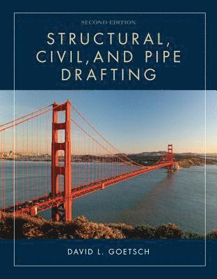David L. Goetsch - Structural, Civil, and Pipe Drafting, Häftad