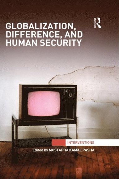 Mustapha Kamal Pasha - Globalization, Difference, and Human Security, Inbunden