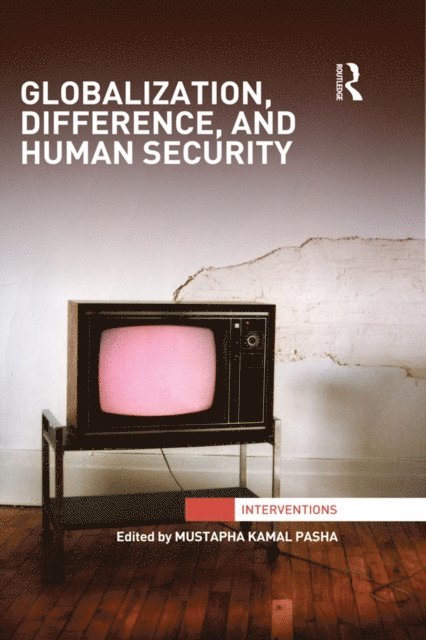 Mustapha Kamal Pasha - Globalization, Difference, and Human Security, Inbunden
