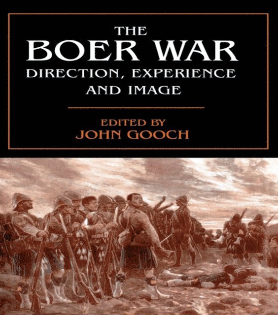 John Gooch - The Boer War: Direction, Experience and Image, Inbunden