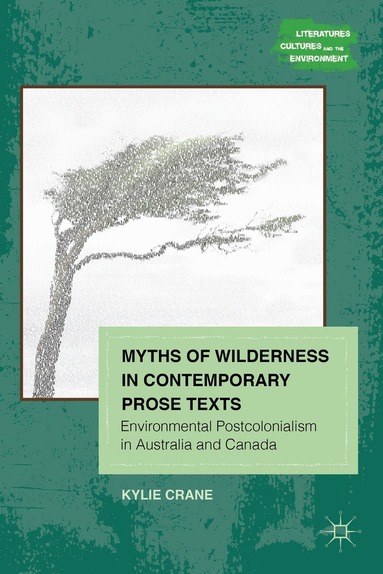 K. Crane - Myths of Wilderness in Contemporary Narratives, Inbunden