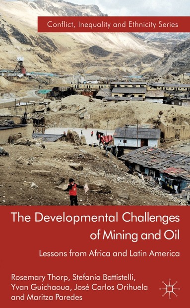 Rosemary Thorp, S. Battistelli, Y. Guichaoua, J. Orihuela, M. Paredes - Developmental Challenges of Mining and Oil, Inbunden
