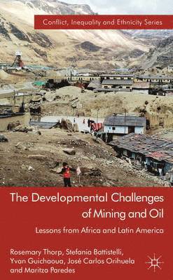 Rosemary Thorp, S. Battistelli, Y. Guichaoua, J. Orihuela, M. Paredes, Stefania Battistelli - Developmental Challenges of Mining and Oil, Inbunden