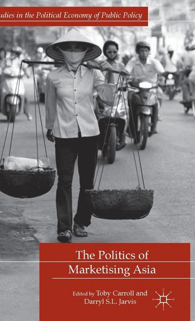 bokomslag Politics of Marketising Asia