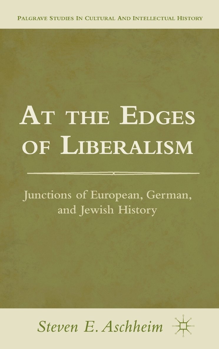 S. Aschheim, Steven E. Aschheim - At the Edges of Liberalism, Inbunden