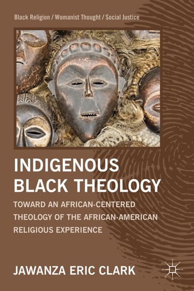 J. Clark - Indigenous Black Theology, Inbunden