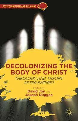 bokomslag Decolonizing the Body of Christ