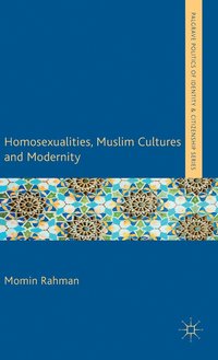 bokomslag Homosexualities, Muslim Cultures and Modernity