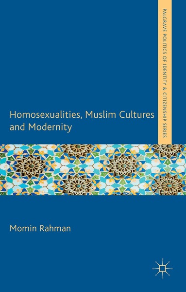 M. Rahman - Homosexualities, Muslim Cultures and Modernity, Inbunden