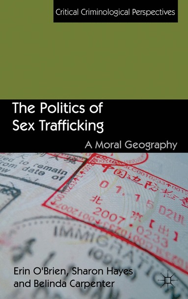 E. O'Brien, S. Hayes, B. Carpenter - Politics of Sex Trafficking, Inbunden