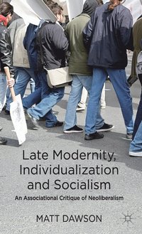 bokomslag Late Modernity, Individualization and Socialism