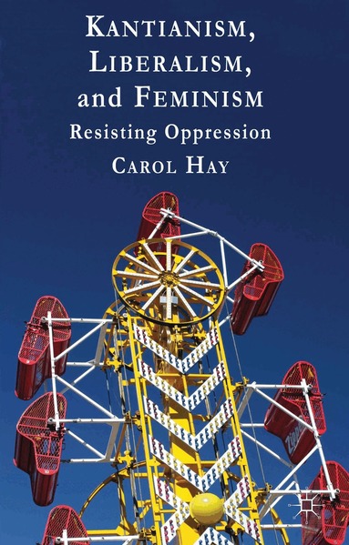 C. Hay - Kantianism, Liberalism, and Feminism, Inbunden