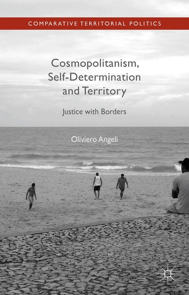 Oliviero Angeli - Cosmopolitanism, Self-Determination and Territory, Inbunden