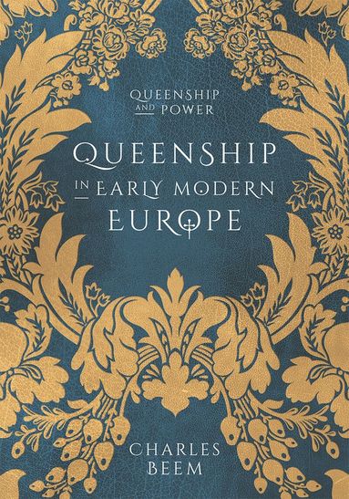 Charles Beem - Queenship in Early Modern Europe, Häftad