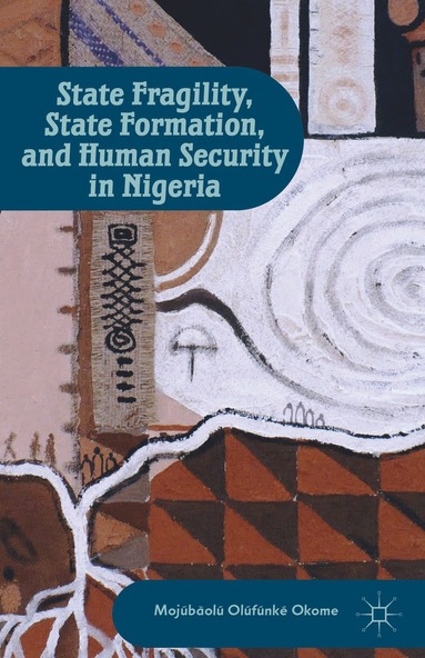 bokomslag State Fragility, State Formation, and Human Security in Nigeria