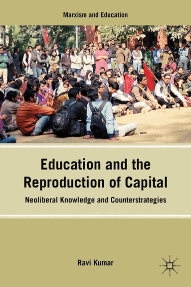 R. Kumar - Education and the Reproduction of Capital, Inbunden