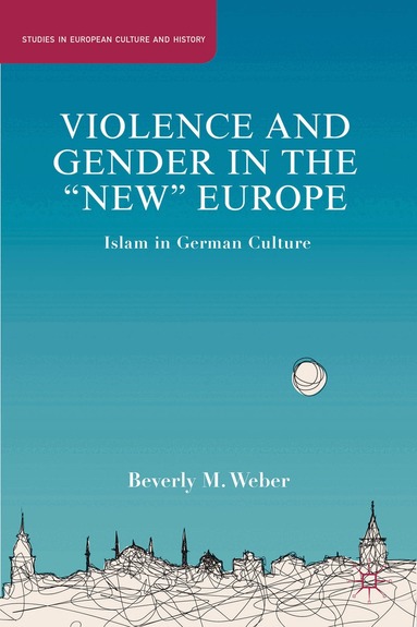 B. Weber - Violence and Gender in the "New" Europe, Inbunden