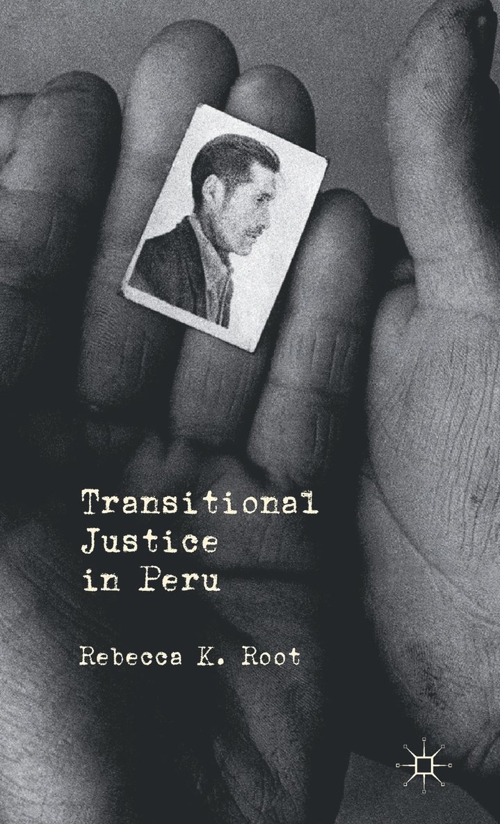 R. Root, Rebecca K. Root - Transitional Justice in Peru, Inbunden