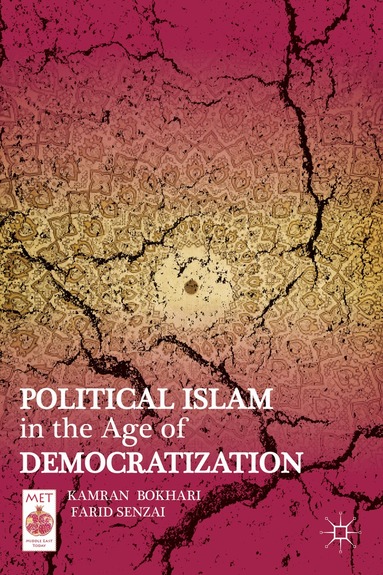 K. Bokhari, F. Senzai - Political Islam in the Age of Democratization, Inbunden