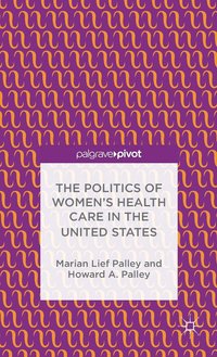 bokomslag The Politics of Womens Health Care in the United States