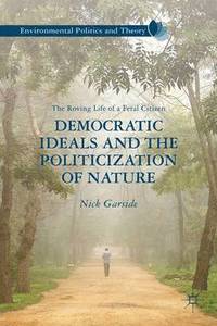 bokomslag Democratic Ideals and the Politicization of Nature