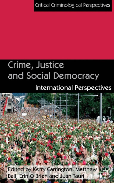 K. Carrington, M. Ball, E. O'Brien, J. Tauri - Crime, Justice and Social Democracy, Inbunden