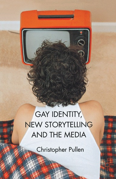 bokomslag Gay Identity, New Storytelling and The Media