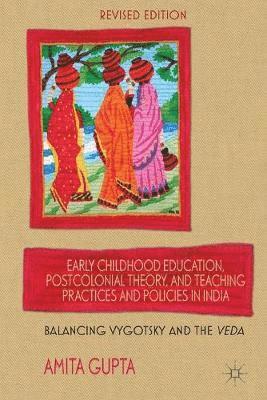 Early Childhood Education, Postcolonial Theory, and Teaching Practices in India 1