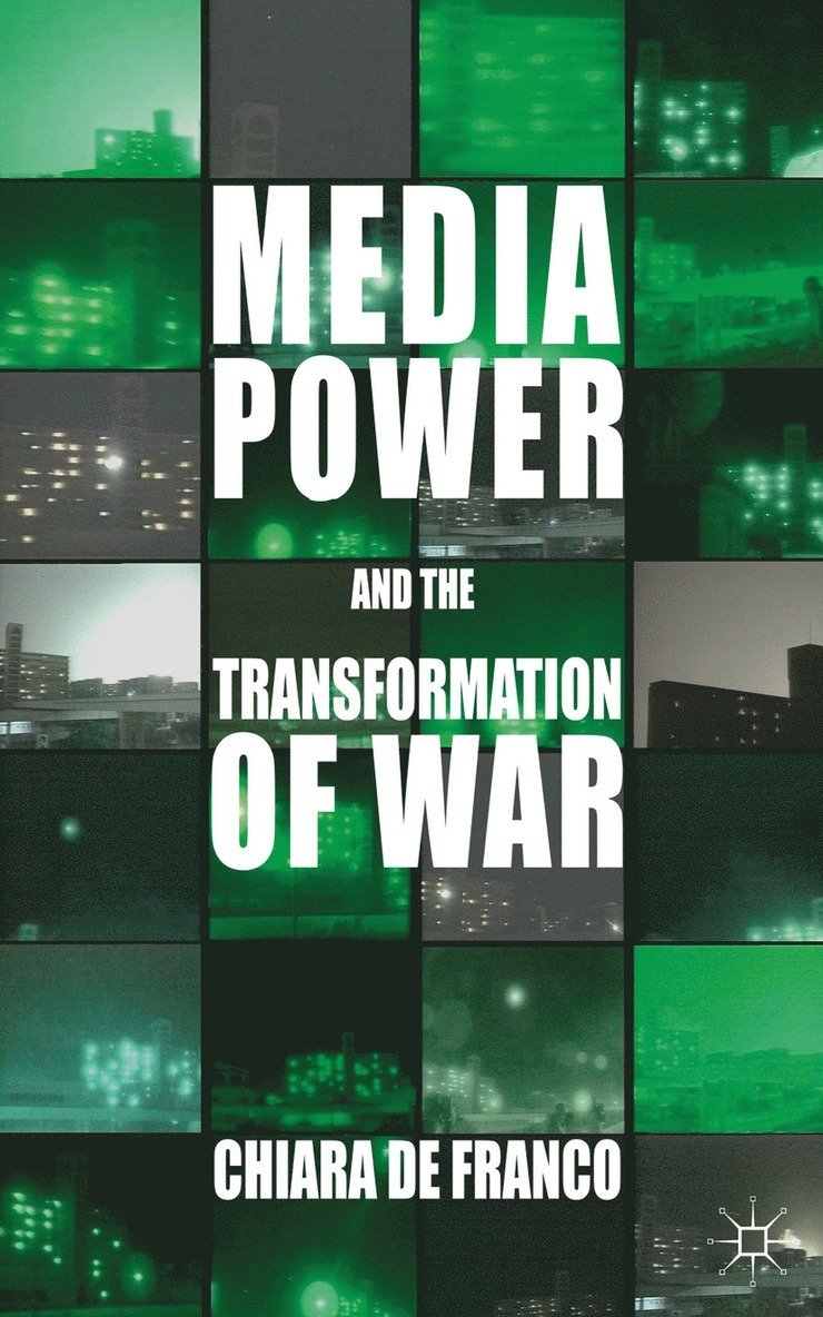 Chiara De Franco, Kenneth A. Loparo, Kenneth A Loparo - Media Power and The Transformation of War, Inbunden