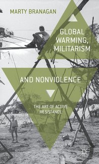 bokomslag Global Warming, Militarism and Nonviolence