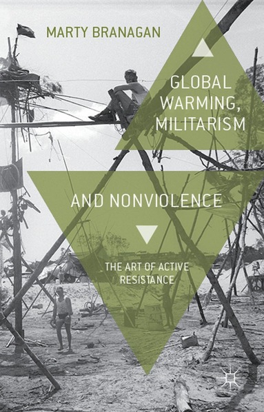 bokomslag Global Warming, Militarism and Nonviolence