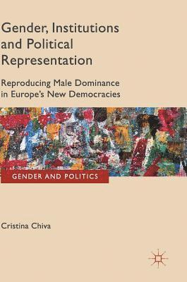 Gender, Institutions and Political Representation 1