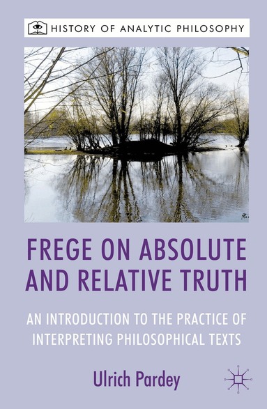 U. Pardey - Frege on Absolute and Relative Truth, Inbunden