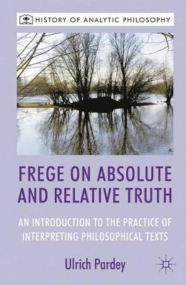 U. Pardey, Ulrich Pardey - Frege on Absolute and Relative Truth, Inbunden