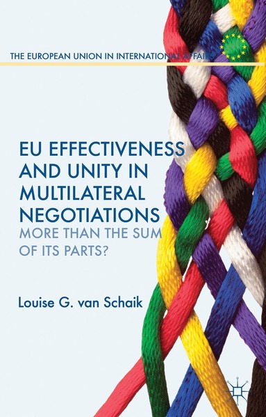 Louise G. van Schaik, Kenneth A. Loparo, Louise G. van Schaik, Kenneth A Loparo - EU Effectiveness and Unity in Multilateral Negotiations, Inbunden