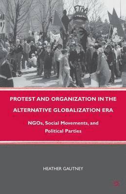 bokomslag Protest and Organization in the Alternative Globalization Era