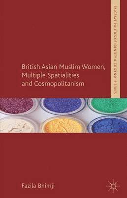 bokomslag British Asian Muslim Women, Multiple Spatialities and Cosmopolitanism