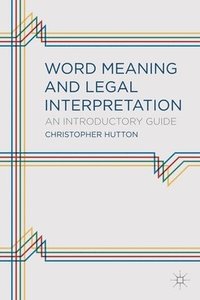 bokomslag Word Meaning and Legal Interpretation: An Introductory Guide