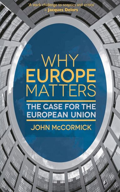 John McCormick - Why Europe Matters, Inbunden