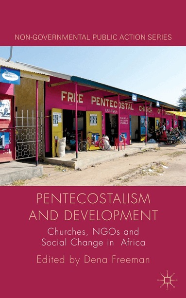 D. Freeman - Pentecostalism and Development, Inbunden