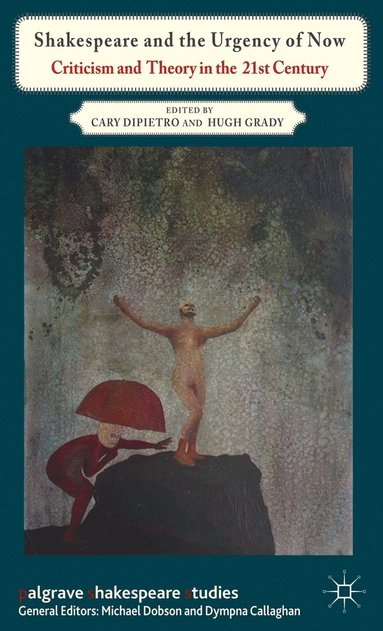 bokomslag Shakespeare and the Urgency of Now
