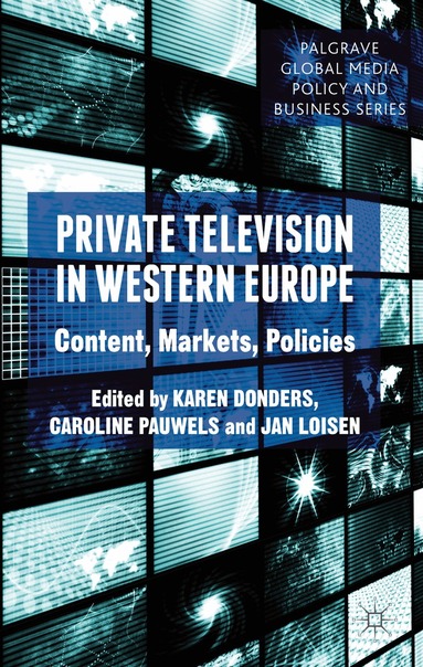 K. Donders, C. Pauwels, J. Loisen - Private Television in Western Europe, Inbunden