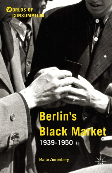 Malte Zierenberg - Berlin’s Black Market, Inbunden