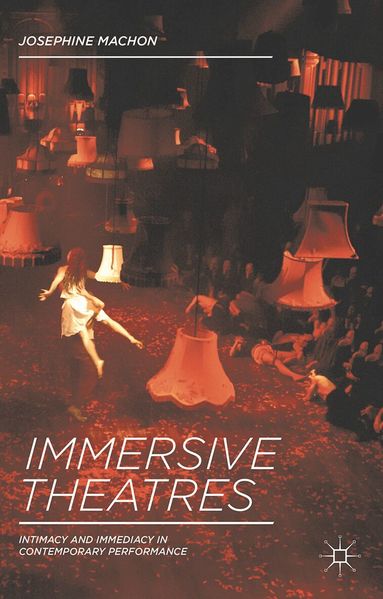 Josephine Machon - Immersive Theatres, Häftad