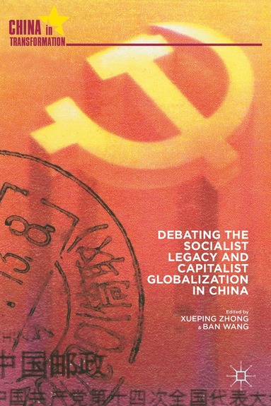 bokomslag Debating the Socialist Legacy and Capitalist Globalization in China