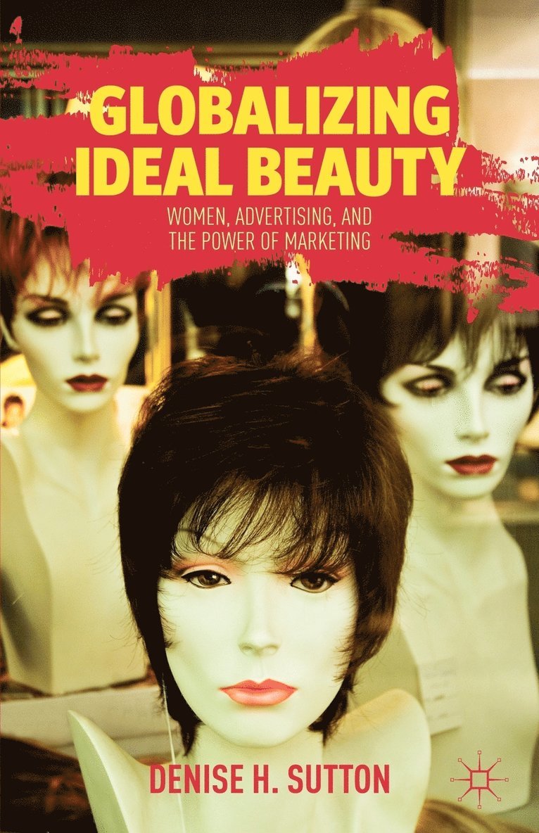 D. Sutton, Denise H. Sutton - Globalizing Ideal Beauty, Häftad