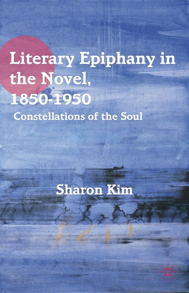 S. Kim - Literary Epiphany in the Novel, 1850–1950, Inbunden