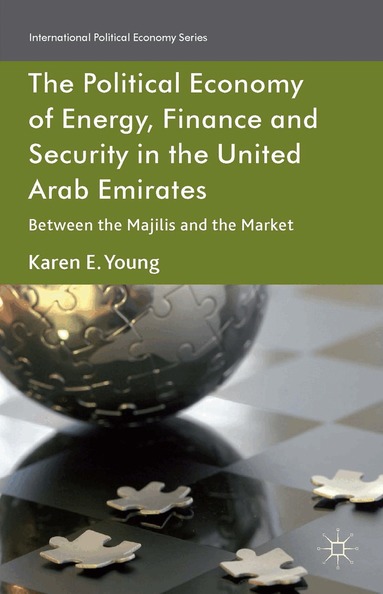 Karen E. Young - Political Economy of Energy, Finance and Security in the United Arab Emirates, Inbunden